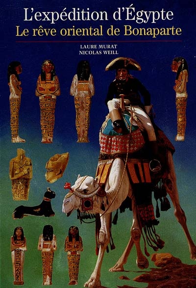 L'expédition d'Égypte : le rêve oriental de Bonaparte