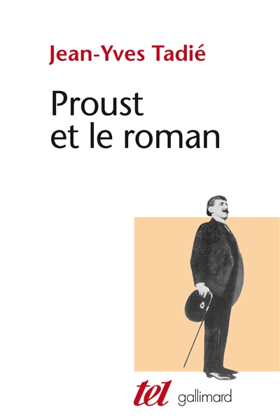 Proust et le roman : Essai sur les formes et techniques du roman dans A la recherche du temps perdu
