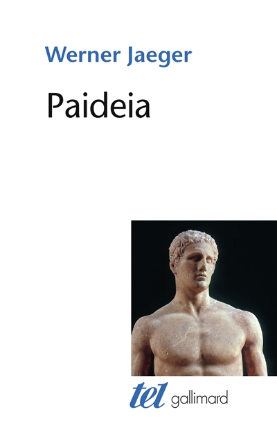 Paideia. 1 , La Grèce archaïque , le génie d'Athènes : la formation de l'homme grec