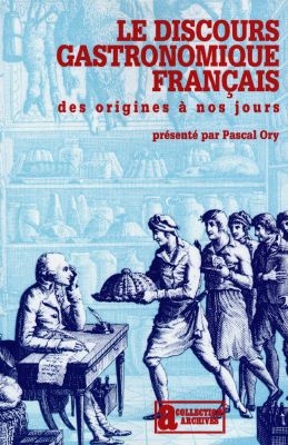 Le discours gastronomique français : des origines à nos jours