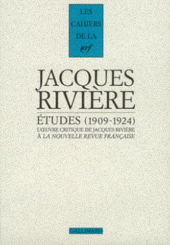 Etudes : l'oeuvre critique de Jacques Rivière à la Nouvelle revue française (1909-1924)