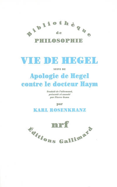 Vie de Hegel ; suivi de Apologie de Hegel contre le docteur Haym