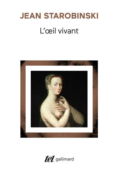 L'oeil vivant : Corneille, Racine, La Bruyère, Rousseau, Stendhal/ fJean Starobinski