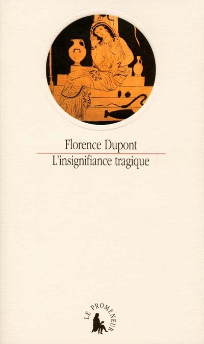 L'insignifiance tragique : "Les Choéphores" d'Eschyle, "Électre" de Sophocle, "Électre" d'Euripide