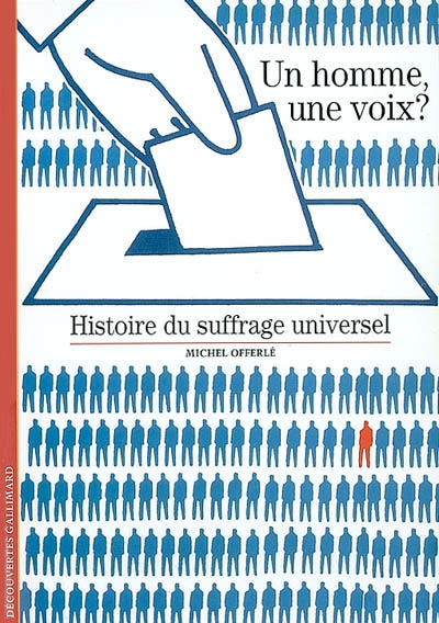 Un homme, une voix ? : histoire du suffrage universel