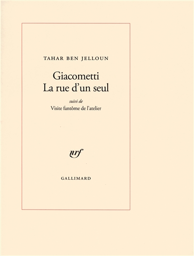 Giacometti, la rue d'un seul ; suivi de Visite fantôme de l'atelier