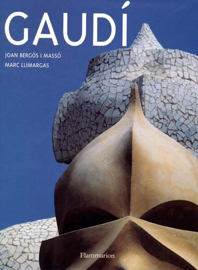 Gaudí : l'homme et son oeuvre