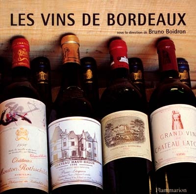Les vins de Bordeaux , Histoire et terroirs