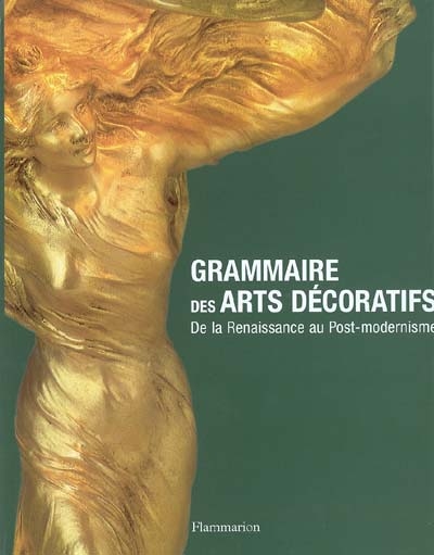 Grammaire des arts décoratifs : de la Renaissance au Postmodernisme