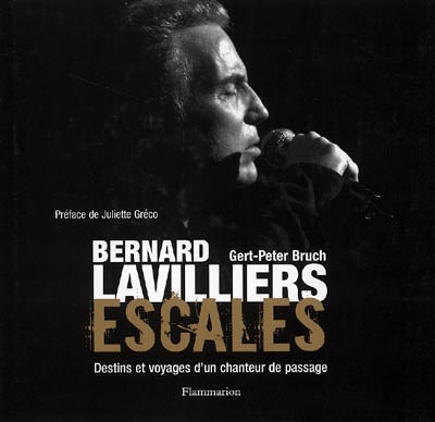 Bernard Lavilliers, escales : destins et voyages d'un chanteur de passage