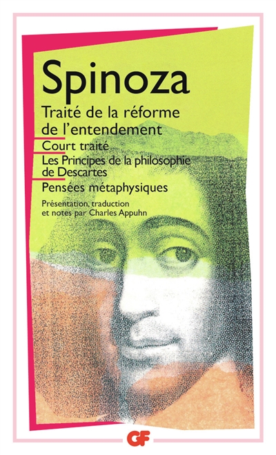 Oeuvres. I , Court traité , Traité de la réforme de l'entendement , Principes de la philosophie de Descartes , Pensées métaphysiques