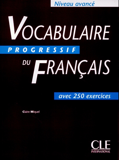 Vocabulaire progressif du français avec 250 exercices : niveau avancé