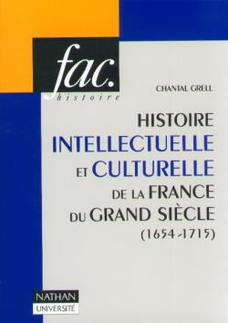 Histoire intellectuelle et culturelle de la France du Grand Siècle : 1654-1715