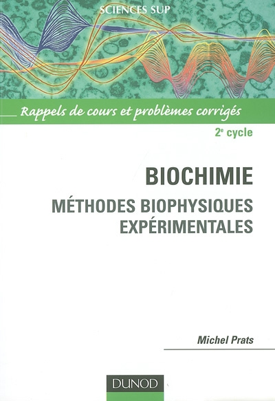 Biochimie : méthodes biophysiques expérimentales : rappels de cours et problèmes corrigés
