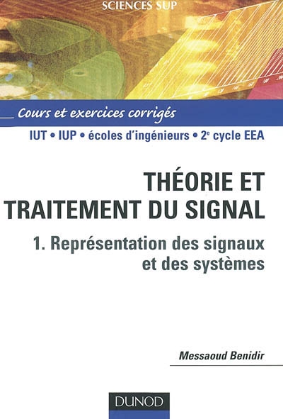 Théorie et traitement du signal. 1 , Représentation des signaux et des systèmes : cours et exercices corrigés