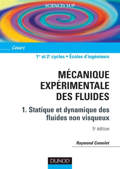 Mécanique expérimentale des fluides. 1 , Statique et dynamique des fluides non visqueux