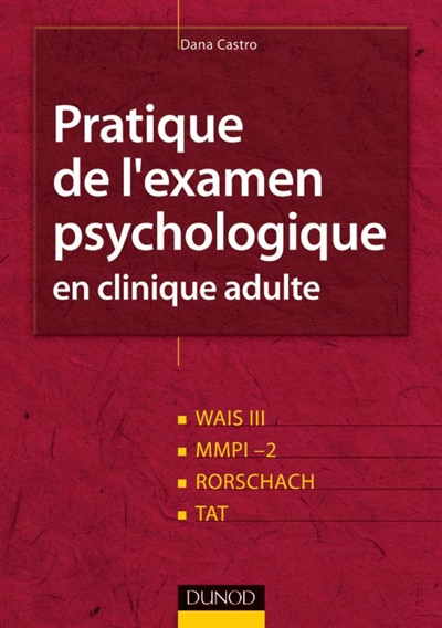 Pratique de l'examen psychologique en clinique adulte : WAIS III, MMPI-2, Rorschach, TAT