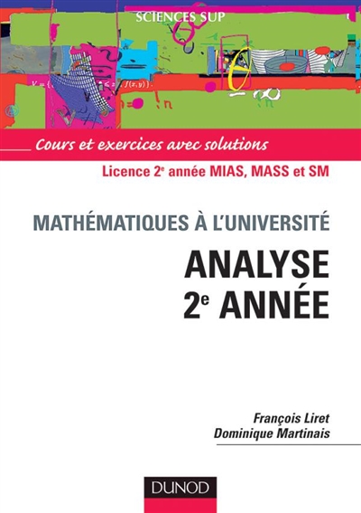Analyse 2e année : cours et exercices avec solutions : Licence 2e année MIAS, MASS et SM
