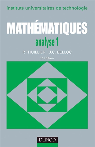 Mathématiques : instituts universitaires de technologie. 1 , Analyse 1 : Fonction d'une variable réelle, fonctions de plusieurs variables