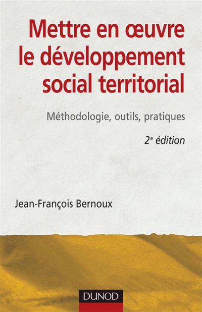 Mettre en oeuvre le développement social territorial : méthodologie, outils, pratiques