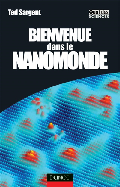 Bienvenue dans le nanomonde : comment les nanotechnologies vont transformer notre vie