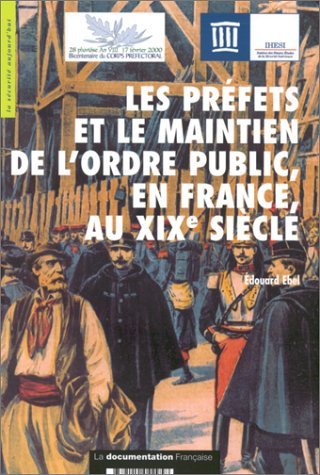 Les préfets et le maintien de l'ordre public, en France, au XIXe siècle
