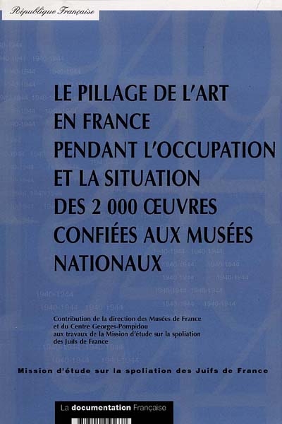 Le pillage de l'art en France pendant l'Occupation et la situation des 2000 oeuvres retrouvées et confiées aux musées nationaux