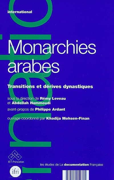 Monarchies arabes : transitions et dérives dynastiques : [actes du colloque, Paris, 21-22 mai 2001]
