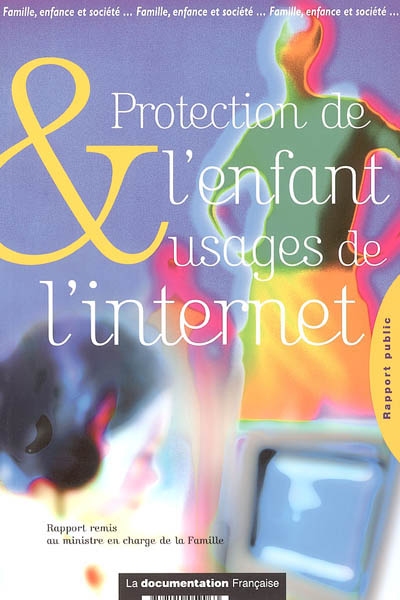 Protection de l'enfant et usages de l'Internet : rapport préparatoire à la Conférence de la famille 2005. 1