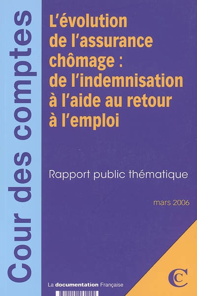 L'évolution de l'assurance chômage : de l'indemnisation à l'aide au retour à l'emploi : rapport public thématique