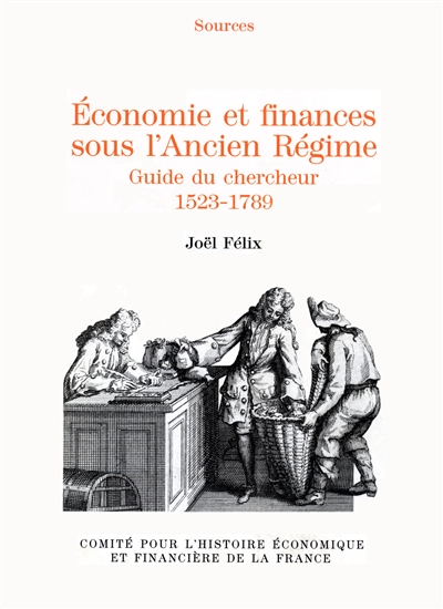 Économie et finances sous l'Ancien régime : guide du chercheur , 1523-1789