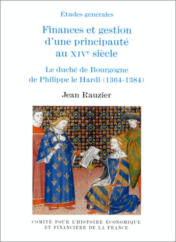 Finances et gestion d'une principauté : le duché de Bourgogne de Philippe le Hardi, 1364-1384