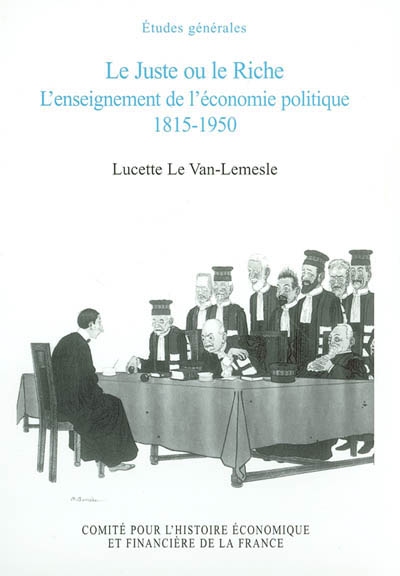 Le juste et le riche : l'enseignement de l'économie politique 1815-1950