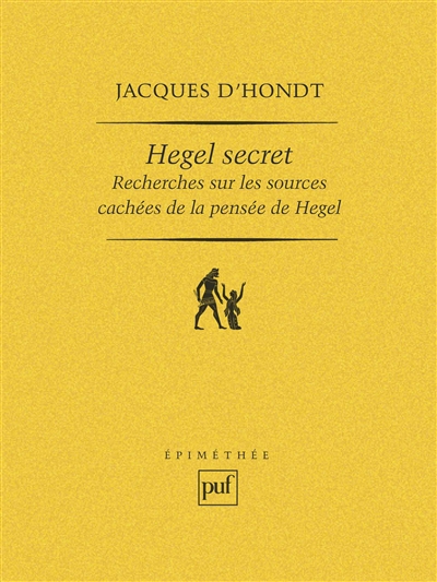Hegel secret : recherches sur les sources cachées de la pensée de Hegel