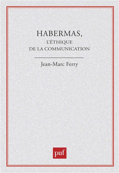 Habermas : l'éthique de la communication
