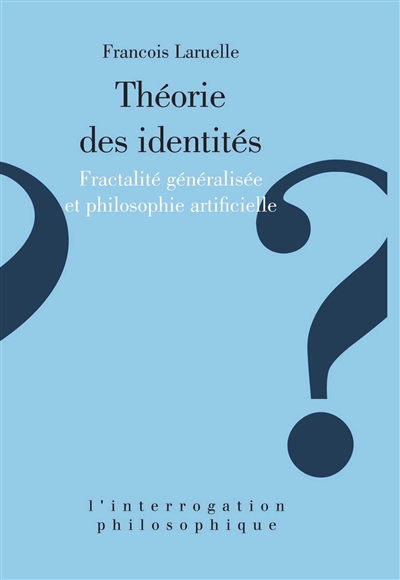 Théorie des identités : fractalité généralisée et philosophie artificielle