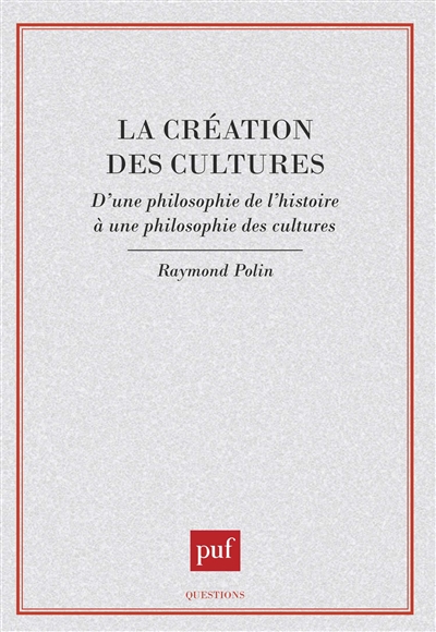 La création des cultures : d'une philosophie de l'histoire à une philosophie des cultures