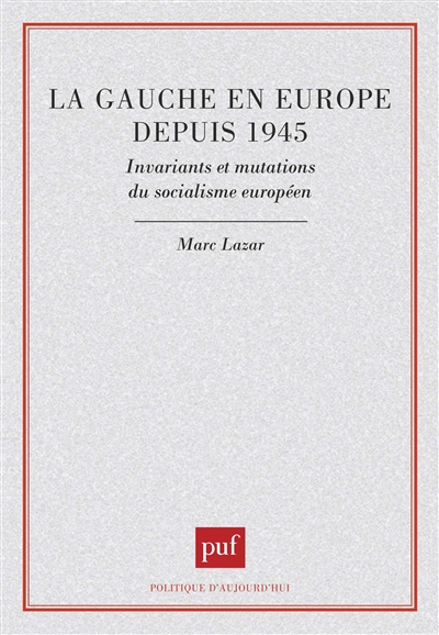 La gauche en Europe depuis 1945 : invariants et mutations du socialisme européen