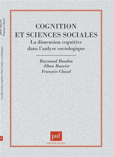 Cognition et sciences sociales : la dimension cognitive dans l'analyse sociologique : [actes du colloque, Université de Paris-Sorbonne, 4-5 mai 1995]