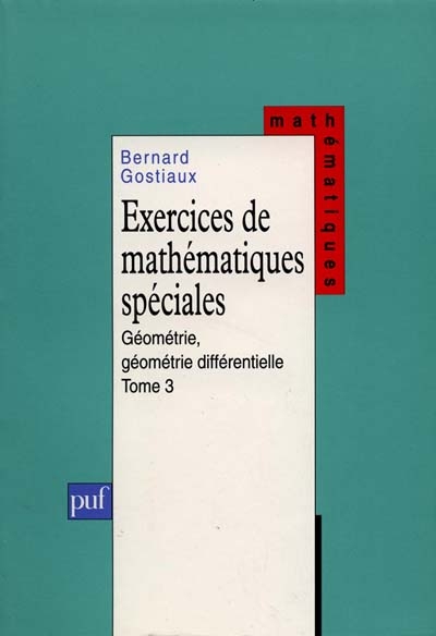 Exercices de mathématiques spéciales. Tome 3 , Géométrie, géométrie différentielle : MP,MP* nouveaux programmes