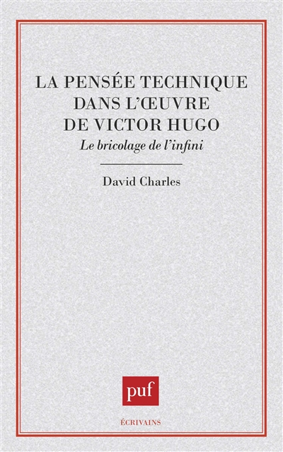 La pensée technique dans l'oeuvre de Victor Hugo : le bricolage de l'infini
