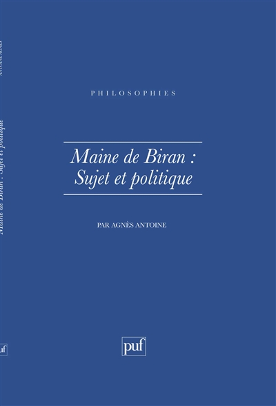 Maine de Biran : sujet et politique