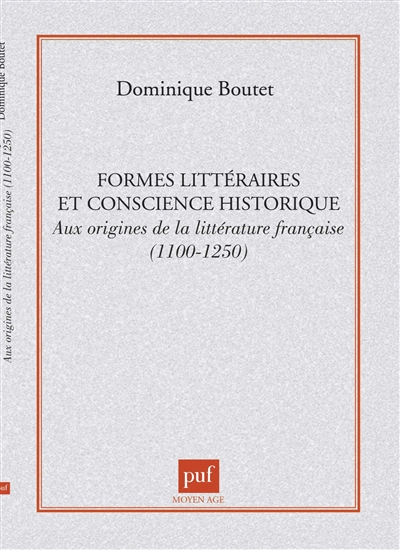 Formes littéraires et conscience historique aux origines de la littérature française : 1100-1250