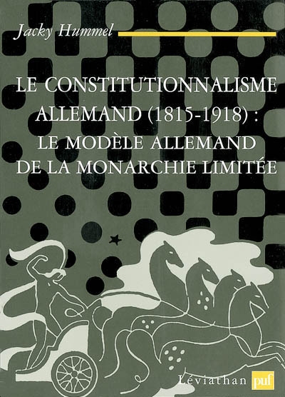Le constitutionnalisme allemand, 1815-1918, le modèle allemand de la monarchie limitée