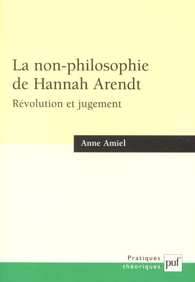 La non-philosophie de Hannah Arendt : révolution et jugement