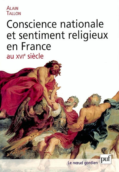 Conscience nationale et sentiment religieux en France au XVIe siècle : essai sur la vision gallicane du monde