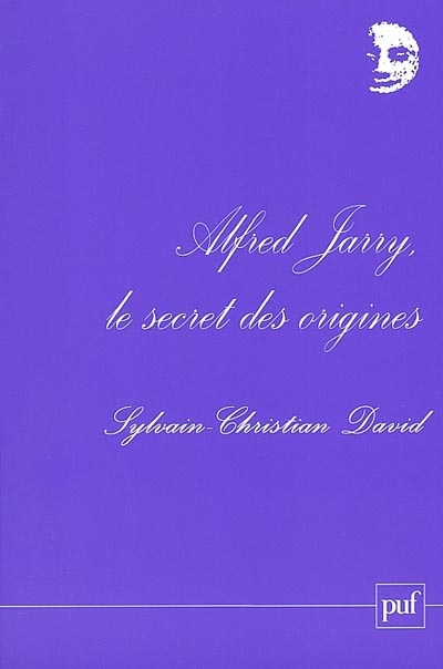 Alfred Jarry, le secret des origines