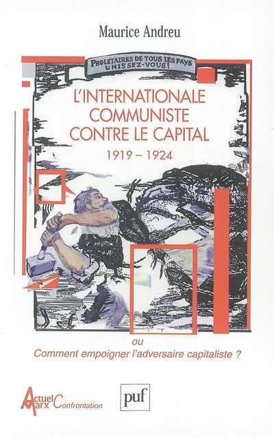 L'Internationale communiste contre le capital, 1919-1924 ou Comment empoigner l'adversaire capitaliste ?