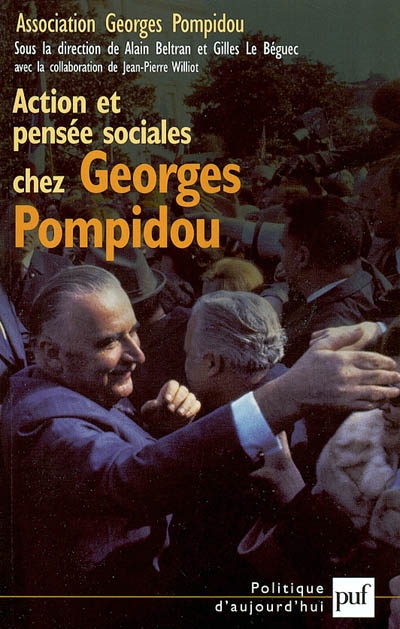 Action et pensée sociales chez Georges Pompidou : actes du colloque des 21 et 22 mars 2003 au Sénat, Paris