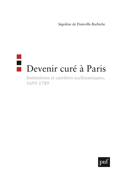 Devenir curé à Paris : institutions et carrières ecclésiastiques : 1695-1789